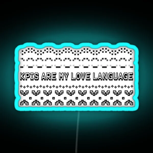 Kpis Are My Love Language RGB Neon Sign