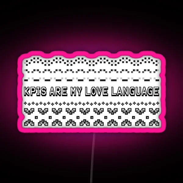 Kpis Are My Love Language RGB Neon Sign