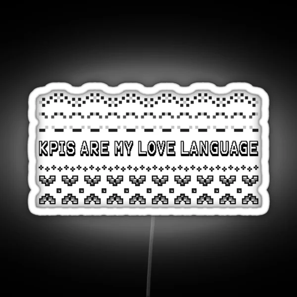 Kpis Are My Love Language RGB Neon Sign