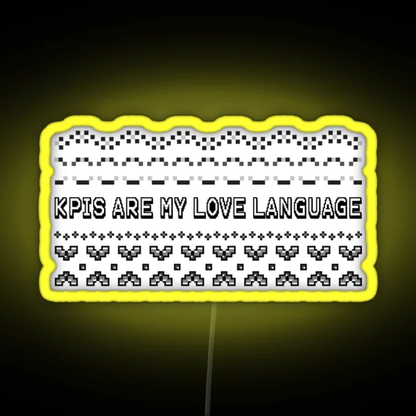 Kpis Are My Love Language RGB Neon Sign