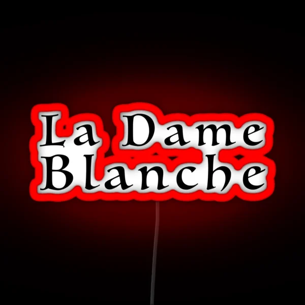 La Dame Blanche The White Witch The White Lady RGB Neon Sign