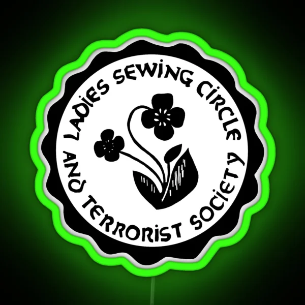 Ladies Sewing Circle And Terrorist Society RGB Neon Sign