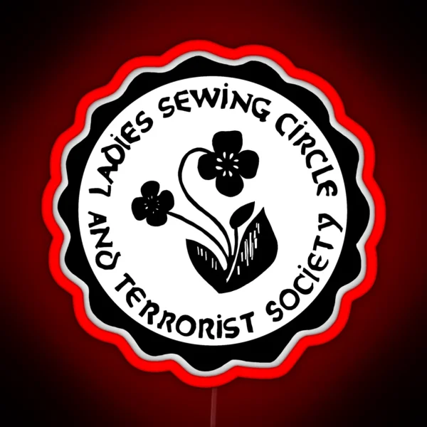 Ladies Sewing Circle And Terrorist Society RGB Neon Sign