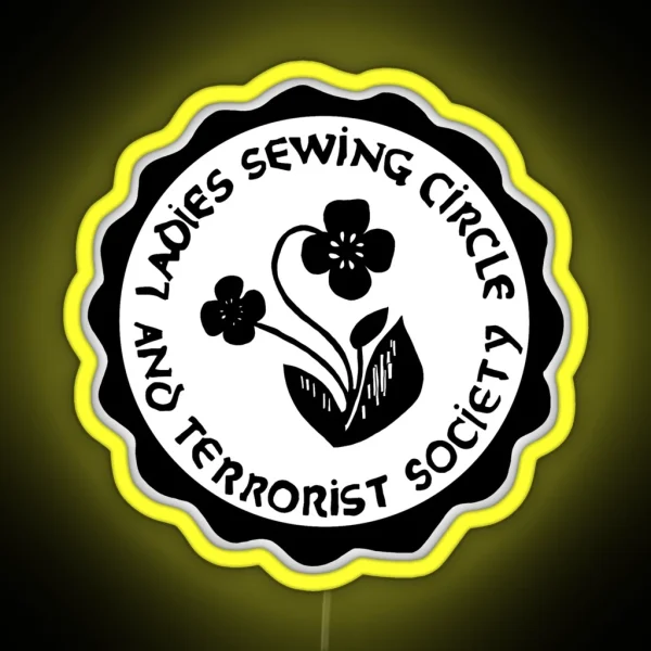 Ladies Sewing Circle And Terrorist Society RGB Neon Sign