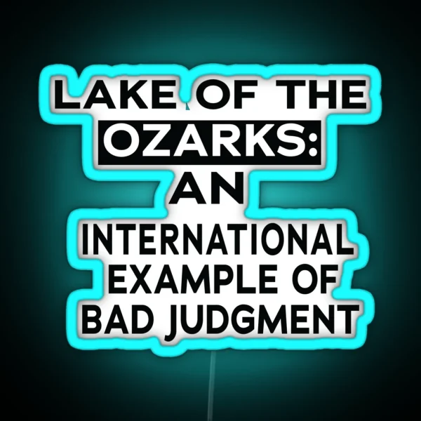 LAKE OF THE OZARKS AN INTERNATIONAL EXAMPLE RGB Neon Sign