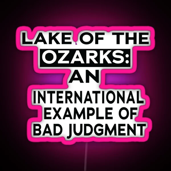 LAKE OF THE OZARKS AN INTERNATIONAL EXAMPLE RGB Neon Sign