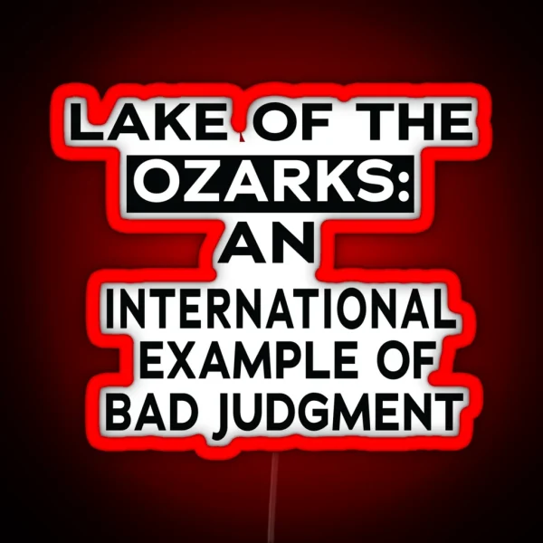 LAKE OF THE OZARKS AN INTERNATIONAL EXAMPLE RGB Neon Sign