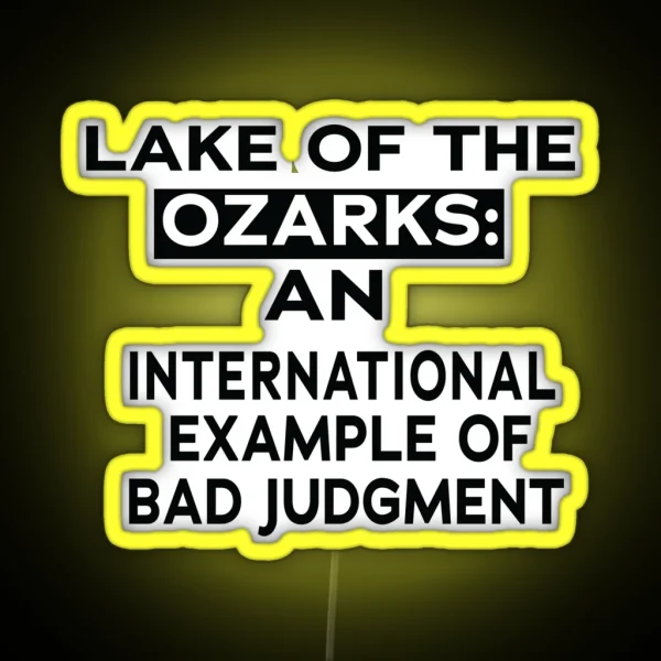 LAKE OF THE OZARKS AN INTERNATIONAL EXAMPLE RGB Neon Sign