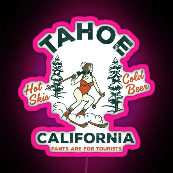 Lake Tahoe California Funny Retro Pinup Girl Ski Bunny Art Party And Beer Lover Skiing Gift RGB Neon Sign