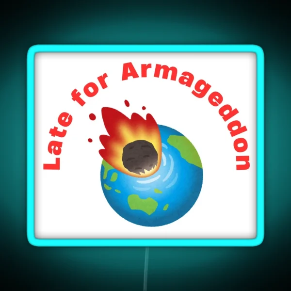 Late For Armageddon V2 RGB Neon Sign