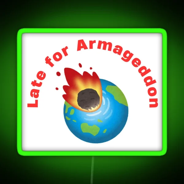 Late For Armageddon V2 RGB Neon Sign