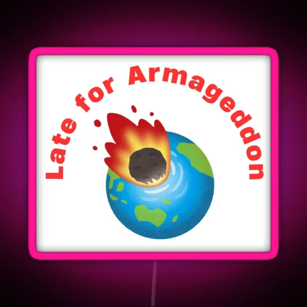 Late For Armageddon V2 RGB Neon Sign