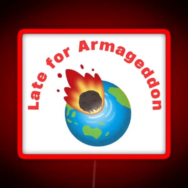 Late For Armageddon V2 RGB Neon Sign