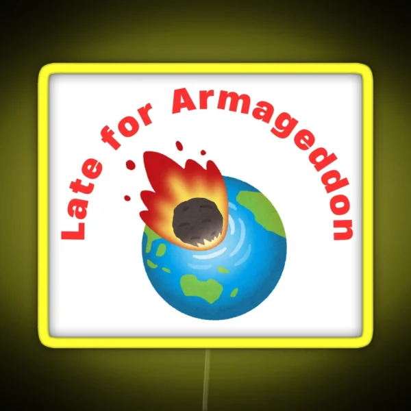 Late For Armageddon V2 RGB Neon Sign
