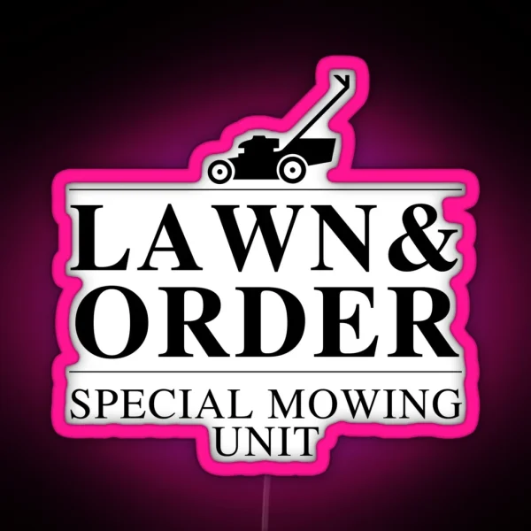 Lawn And Order Special Mowing Unit RGB Neon Sign