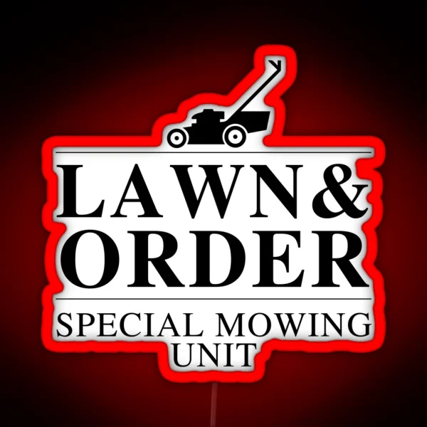 Lawn And Order Special Mowing Unit RGB Neon Sign