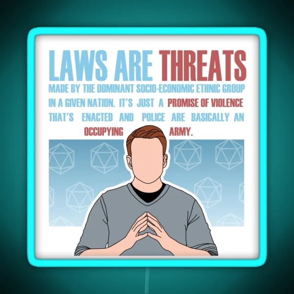 Laws Are Threats Brennan Lee Mulligan Quote RGB Neon Sign