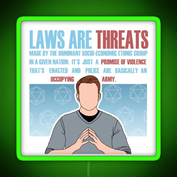 Laws Are Threats Brennan Lee Mulligan Quote RGB Neon Sign