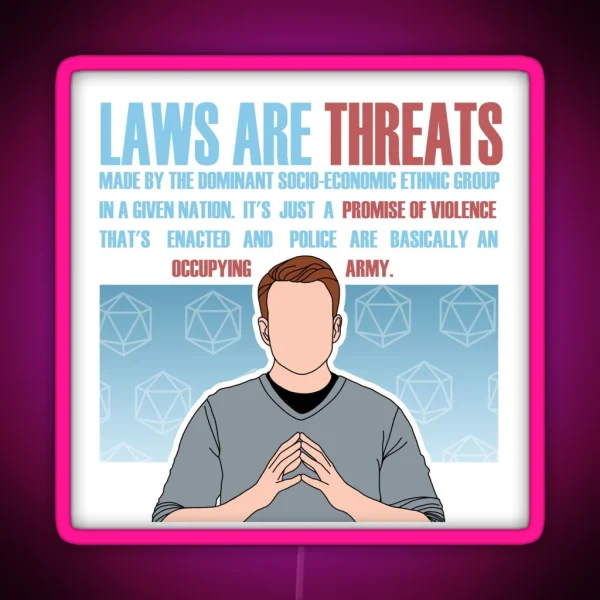Laws Are Threats Brennan Lee Mulligan Quote RGB Neon Sign