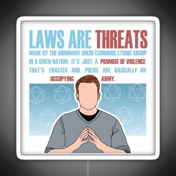 Laws Are Threats Brennan Lee Mulligan Quote RGB Neon Sign