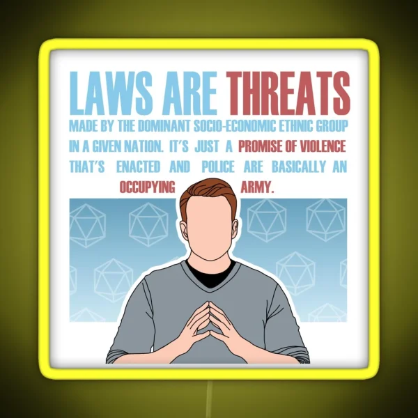 Laws Are Threats Brennan Lee Mulligan Quote RGB Neon Sign
