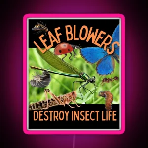 Leaf Blowers Destroy Insect Life Digital Collage Design RGB Neon Sign