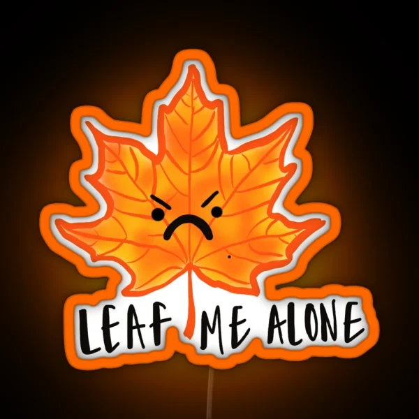 Leaf Me Alone RGB Neon Sign