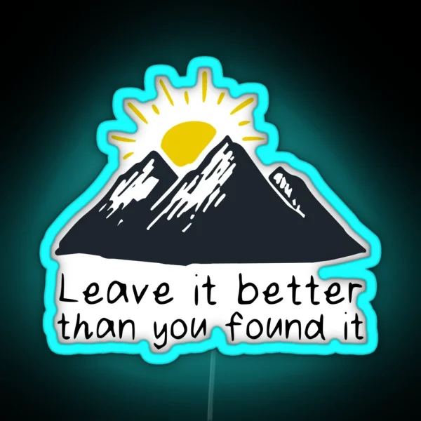 Leave It Better Than You Found It RGB Neon Sign