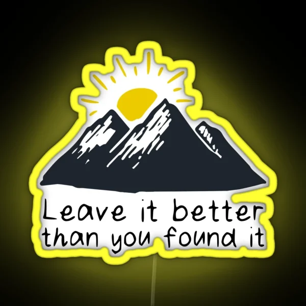 Leave It Better Than You Found It RGB Neon Sign