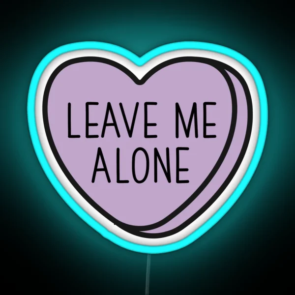 Leave Me Alone Introvert Anti Valentine Ew Valentines Conversation Heart Rude Valentines Anti Valentine Eww Valentines Ew Valentines RGB Neon Sign