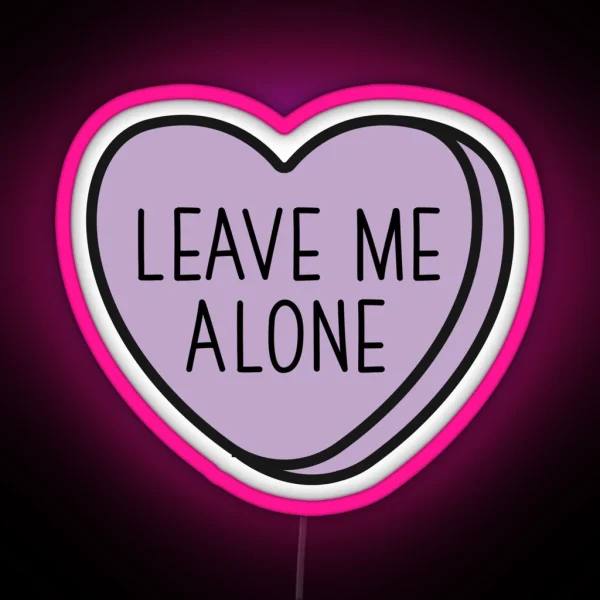 Leave Me Alone Introvert Anti Valentine Ew Valentines Conversation Heart Rude Valentines Anti Valentine Eww Valentines Ew Valentines RGB Neon Sign