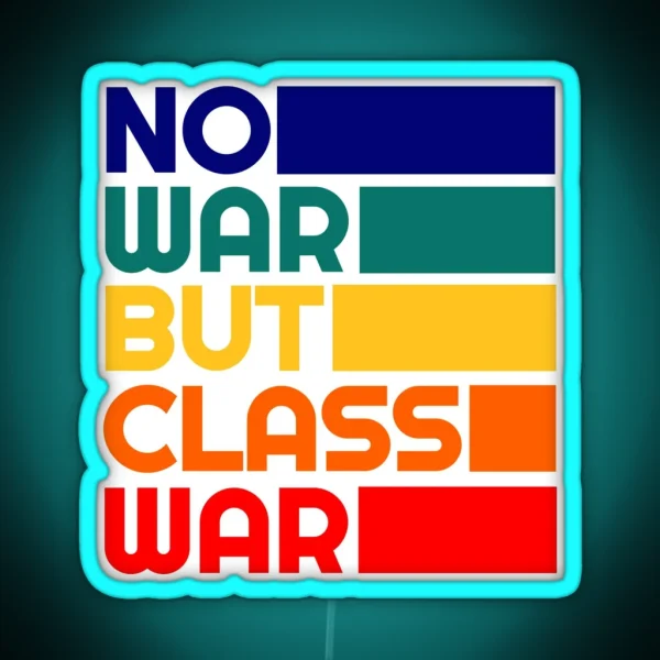 Leftist Political Karl Marx Quote No War But Class War Liberal Progressive Revolution RGB Neon Sign