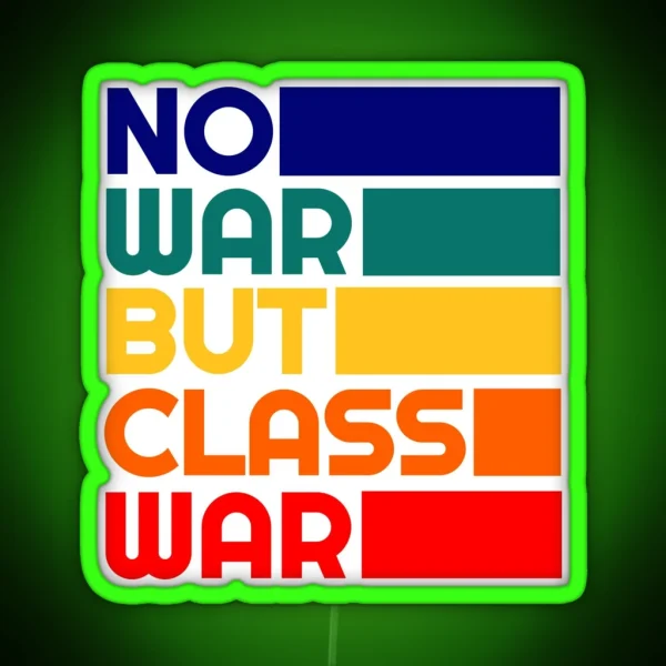 Leftist Political Karl Marx Quote No War But Class War Liberal Progressive Revolution RGB Neon Sign