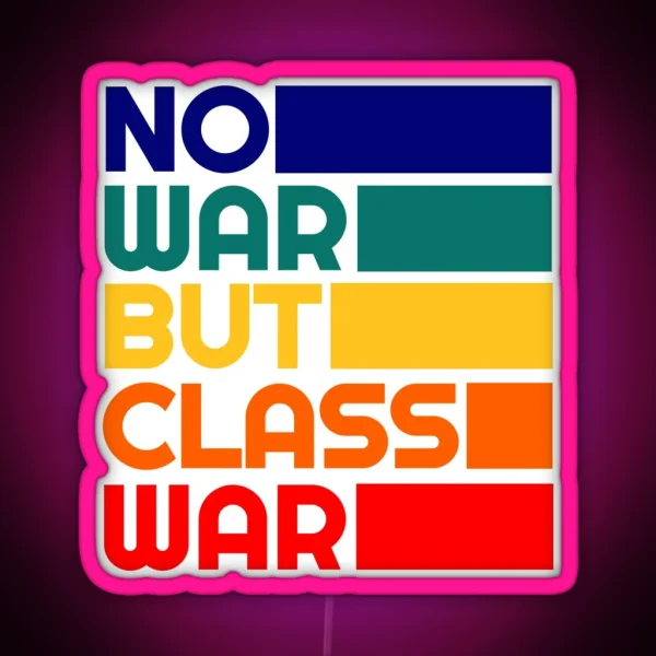 Leftist Political Karl Marx Quote No War But Class War Liberal Progressive Revolution RGB Neon Sign