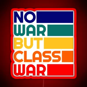 Leftist Political Karl Marx Quote No War But Class War Liberal Progressive Revolution RGB Neon Sign