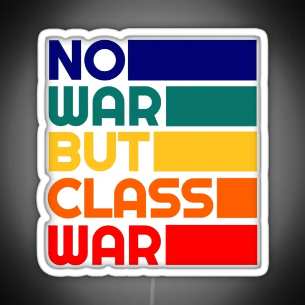 Leftist Political Karl Marx Quote No War But Class War Liberal Progressive Revolution RGB Neon Sign