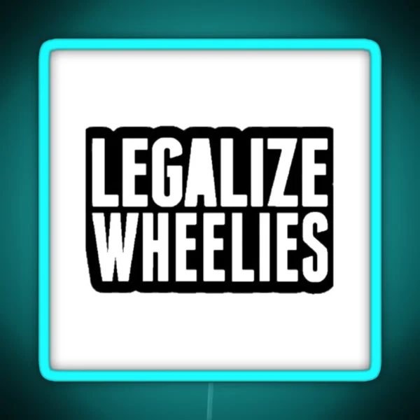 Legalize Wheelie Logo RGB Neon Sign