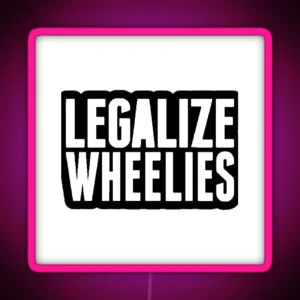 Legalize Wheelie Logo RGB Neon Sign