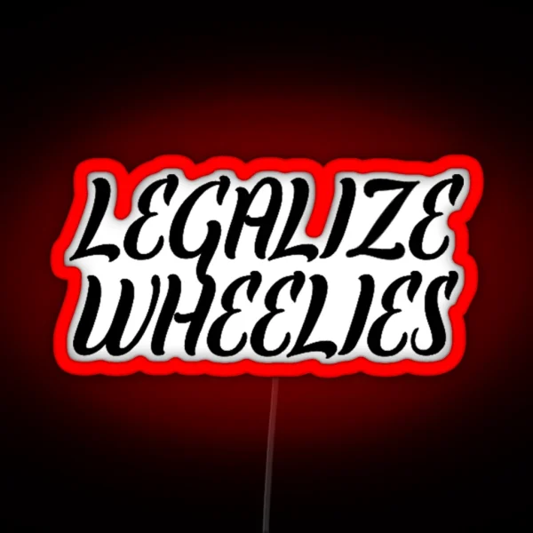 Legalize Wheelies RGB Neon Sign