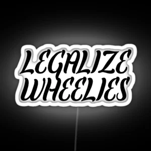 Legalize Wheelies RGB Neon Sign