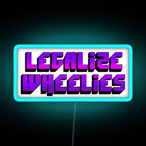 Legalize Wheelies RGB Neon Sign