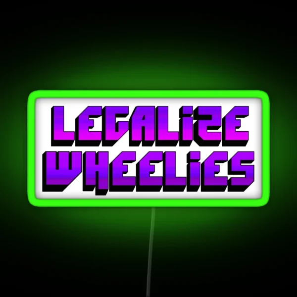 Legalize Wheelies RGB Neon Sign
