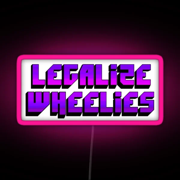 Legalize Wheelies RGB Neon Sign