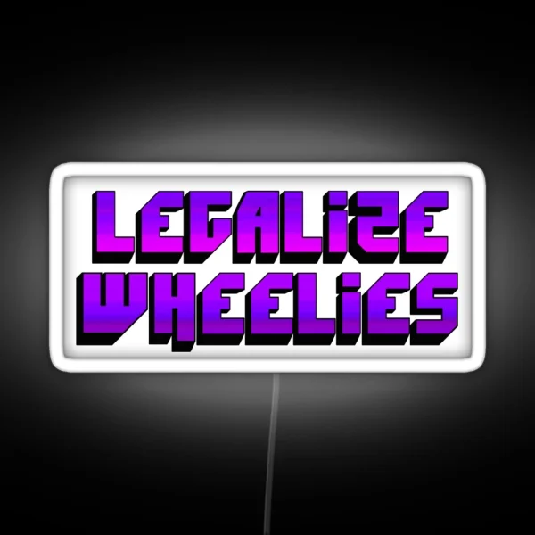 Legalize Wheelies RGB Neon Sign