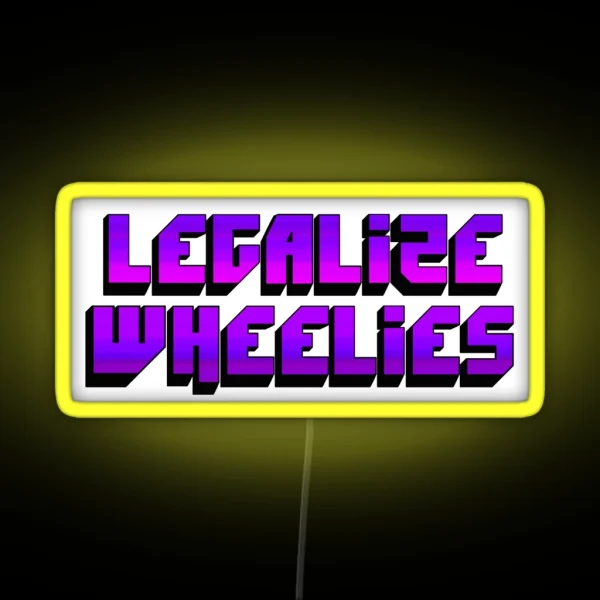Legalize Wheelies RGB Neon Sign