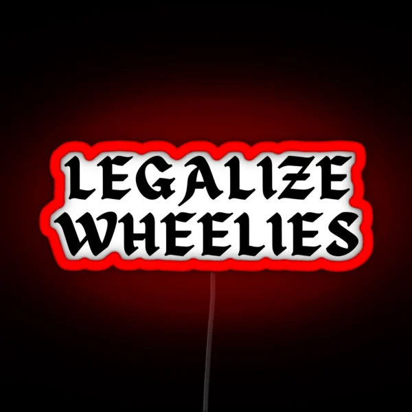 Legalize Wheelies RGB Neon Sign