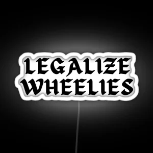 Legalize Wheelies RGB Neon Sign