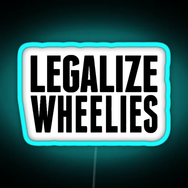 LEGALIZE WHEELIES RGB Neon Sign