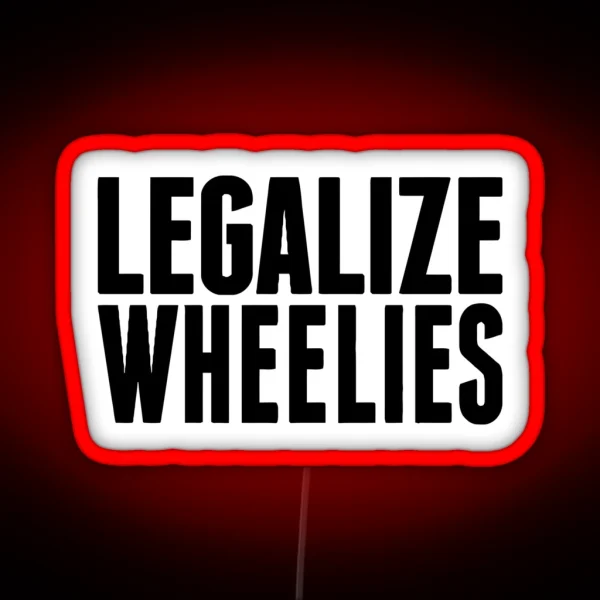LEGALIZE WHEELIES RGB Neon Sign
