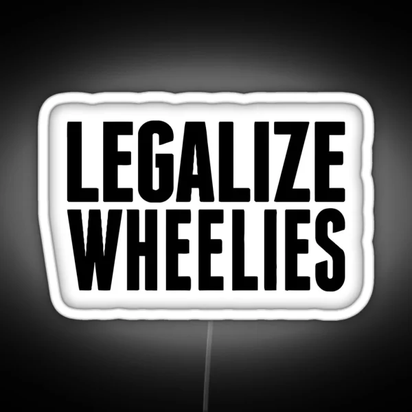 LEGALIZE WHEELIES RGB Neon Sign